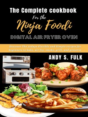The Complete Cookbook for the Ninja Foodi Digital Air Fryer Oven - ebook
